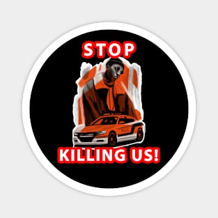 🤎 Stop Killing Us, Police, Black Excellence, Black History Magnet
